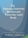 The Ostertag-Easterday Reunion and Easterday Land Deeds